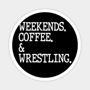 Weekends Coffee And Wrestling Funny Wrestling Lover Wrestler Magnet